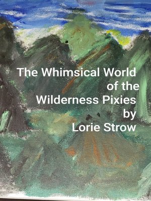 cover image of The Whimsical World of the Wilderness Pixies